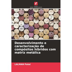 Patel, LALMAN Desenvolvimento e caracterização de compósitos híbridos com matriz metálica Patel, LALMAN Desenvolvimento e caracterização de compósitos híbridos com matriz metálica