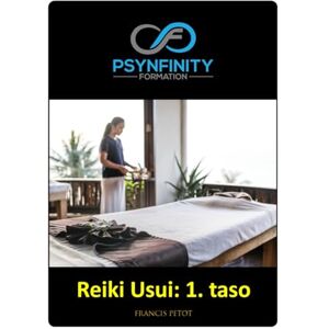 PETOT, M Francis Reiki Usui: 1. taso (Psynfinity formation) PETOT, M Francis Reiki Usui: 1. taso (Psynfinity formation)
