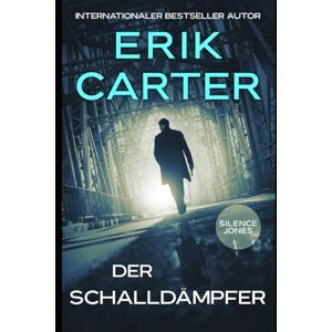 Carter, Erik Silence Jones: Der Schalldämpfer Carter, Erik Silence Jones: Der Schalldämpfer