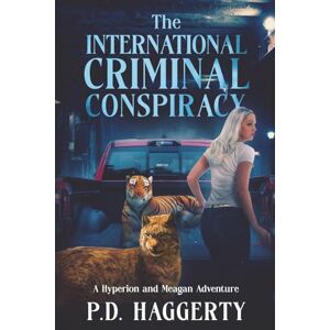 Haggerty, P.D. The International Criminal Conspiracy (Hyperion and Meagan Adventures) Haggerty, P.D. The International Criminal Conspiracy (Hyperion and Meagan Adventures)
