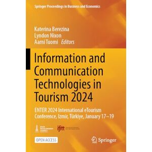 Information and Communication Technologies in Tourism 2024: ENTER 2024 International eTourism Conference, Izmir, Türkiye, January 17-19 (Springer Proceedings in Business and Economics) Information and Communication Technologies in Tourism 2024: ENTER 2024 International eTourism Conference, Izmir, Türkiye, January 17-19 (Springer Proceedings in Business and Economics)