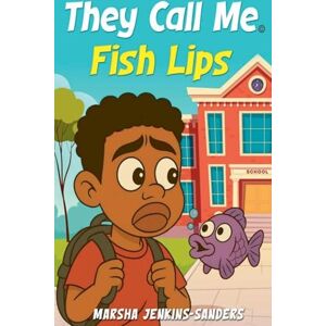 Jenkins-Sanders, Marsha They Call Me Fish Lips: 1 (The Fish Lips) Jenkins-Sanders, Marsha They Call Me Fish Lips: 1 (The Fish Lips)