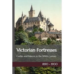 Giron, Philippe Victorian Fortresses: European Castles and Palaces in the XIXth Century Giron, Philippe Victorian Fortresses: European Castles and Palaces in the XIXth Century
