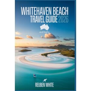 White, Reuben Whitehaven Beach Travel Guide 2026: Discover Australia’s Beach Best Time to Visit, How to Get There, Things to Do, and Where to Stay in the Whitsundays White, Reuben Whitehaven Beach Travel Guide 2026: Discover Australia’s Beach Best Time to Visit, How to Get There, Things to Do, and Where to Stay in the Whitsundays