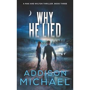 Michael, Addison Why He Lied (A Mak and Wilton Thriller series) Michael, Addison Why He Lied (A Mak and Wilton Thriller series)