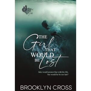 Cross The Girl That Would Be Lost (The Battered Souls World) Cross The Girl That Would Be Lost (The Battered Souls World)