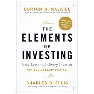 Malkiel, Burton G. The Elements of Investing: Easy Lessons for Every Investor Malkiel, Burton G. The Elements of Investing: Easy Lessons for Every Investor
