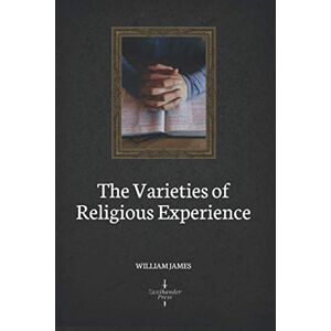 James, William The Varieties of Religious Experience (Illustrated) James, William The Varieties of Religious Experience (Illustrated)
