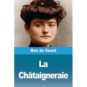 Du Veuzit, Max La Châtaigneraie Du Veuzit, Max La Châtaigneraie