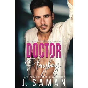Saman, J. Doctor Playboy: A Second Chance Age-Gap Romance: 4 (Boston's Billionaire Bachelors) Saman, J. Doctor Playboy: A Second Chance Age-Gap Romance: 4 (Boston's Billionaire Bachelors)
