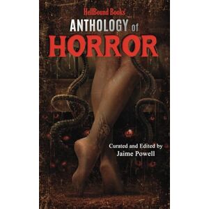 Powell, Jaime HellBound Books Anthology of Horror Powell, Jaime HellBound Books Anthology of Horror