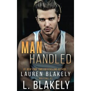 Blakely, L. Manhandled: A Friends to Lovers MM Standalone Romance: 5 (Winner Takes All) Blakely, L. Manhandled: A Friends to Lovers MM Standalone Romance: 5 (Winner Takes All)