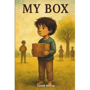 Welling, Emeek My Box: A Tale of Boxes, and What’s Inside Us Welling, Emeek My Box: A Tale of Boxes, and What’s Inside Us