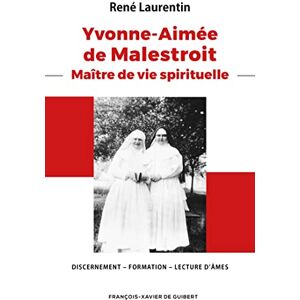 Laurentin, René Yvonne-Aimée de Malestroit : Maître de vie spirituelle: Discernement Formation Lecture d'âmes Laurentin, René Yvonne-Aimée de Malestroit : Maître de vie spirituelle: Discernement Formation Lecture d'âmes