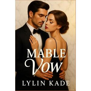 Lylin Kade Marble Vows: An arranged marriage billionaire romance about a ruthless CEO, a marriage contract, and a dangerous kind of protection Lylin Kade Marble Vows: An arranged marriage billionaire romance about a ruthless CEO, a marriage contract, and a dangerous kind of protection