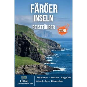 PLOWMAN, DAVE FÄRÖER-INSELN REISEFÜHRER 2026: Hohe Klippen, neblige Täler, Schutzgebiete für Seevögel, versteckte Häfen und das wilde Herz des Nordatlantiks PLOWMAN, DAVE FÄRÖER-INSELN REISEFÜHRER 2026: Hohe Klippen, neblige Täler, Schutzgebiete für Seevögel, versteckte Häfen und das wilde Herz des Nordatlantiks