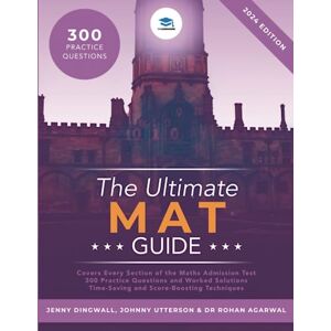 Agarwal, Dr Rohan The Ultimate MAT Guide: Maths Admissions Test. Updated with the latest specification, 4 full mock papers, with fully worked solutions, time saving ... strategies, top tips from MAT tutors. Agarwal, Dr Rohan The Ultimate MAT Guide: Maths Admissions Test. Updated with the latest specification, 4 full mock papers, with fully worked solutions, time saving ... strategies, top tips from MAT tutors.