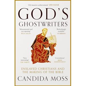 Moss, Candida God’s Ghostwriters: The new investigation into the untold stories of the Bible’s creation Moss, Candida God’s Ghostwriters: The new investigation into the untold stories of the Bible’s creation