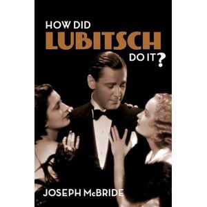 McBride, Joseph How Did Lubitsch Do It? McBride, Joseph How Did Lubitsch Do It?