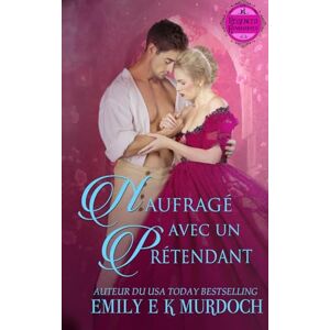 Murdoch, Emily E K Naufragé avec un Prétendant: Un roman d'amour de la Régence (Les Régences Ravissantes) Murdoch, Emily E K Naufragé avec un Prétendant: Un roman d'amour de la Régence (Les Régences Ravissantes)