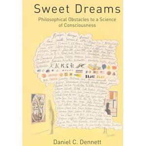 Dennett, Daniel C. Sweet Dreams: Philosophical Obstacles to a Science of Consciousness (Jean Nicod Lectures) Dennett, Daniel C. Sweet Dreams: Philosophical Obstacles to a Science of Consciousness (Jean Nicod Lectures)