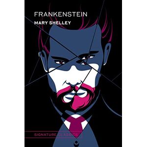 Mary Shelley Frankenstein: (Signature Editions) Mary Shelley Frankenstein: (Signature Editions)