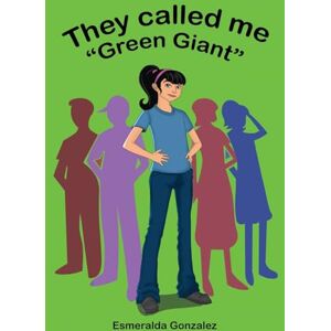 Gonzalez, Esmeralda They Called Me "Green Giant Gonzalez, Esmeralda They Called Me "Green Giant
