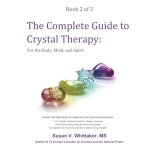 Whittaker, Susan V The Complete Guide to Crystal Therapy: For the Body, Mind, and Spirit Book 2 Whittaker, Susan V The Complete Guide to Crystal Therapy: For the Body, Mind, and Spirit Book 2