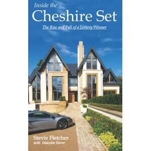 Storer, Malcolm Inside the Cheshire Set: The Rise and Fall of a Lottery Winner Storer, Malcolm Inside the Cheshire Set: The Rise and Fall of a Lottery Winner
