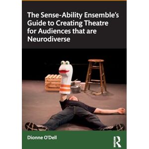 Dell The Sense-Ability Ensemble’s Guide to Creating Theatre for Audiences that are Neurodiverse Dell The Sense-Ability Ensemble’s Guide to Creating Theatre for Audiences that are Neurodiverse