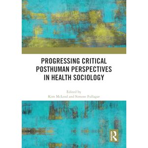 Progressing Critical Posthuman Perspectives in Health Sociology Progressing Critical Posthuman Perspectives in Health Sociology