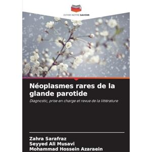Sarafraz, Zahra Néoplasmes rares de la glande parotide: Diagnostic, prise en charge et revue de la littérature Sarafraz, Zahra Néoplasmes rares de la glande parotide: Diagnostic, prise en charge et revue de la littérature