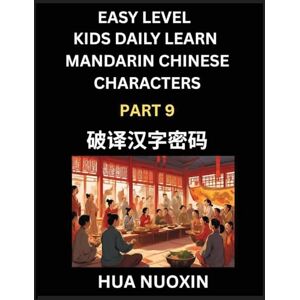 Hua, Nuoxin Kids Daily Learn Mandarin Chinese Character (Part 9) Self-learn Recognizing Simplified Chinese Characters, China Mystery Solved, Brain Game Puzzles ... Young, Adults, Easy Lessons, HSK All Levels Hua, Nuoxin Kids Daily Learn Mandarin Chinese Character (Part 9) Self-learn Recognizing Simplified Chinese Characters, China Mystery Solved, Brain Game Puzzles ... Young, Adults, Easy Lessons, HSK All Levels
