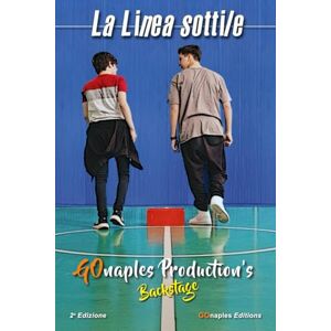 Santacroce, Umberto La linea sottile II edizione: I backstage delle produzioni GOnaples Making of del cortometraggio "La linea sottile Santacroce, Umberto La linea sottile II edizione: I backstage delle produzioni GOnaples Making of del cortometraggio "La linea sottile