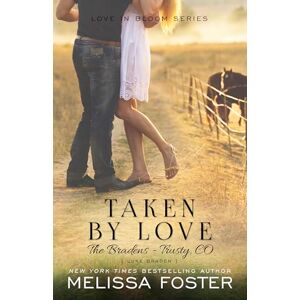 Foster, Melissa Taken by Love: Luke Braden: 1 (Love in Bloom: The Bradens at Trusty) Foster, Melissa Taken by Love: Luke Braden: 1 (Love in Bloom: The Bradens at Trusty)