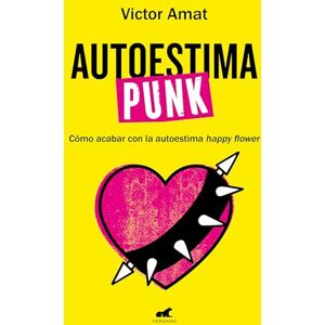 Amat, Víctor Autoestima Punk / Punk Self-Esteem: Como acabar con la autoestima happy flower (Vergara) Amat, Víctor Autoestima Punk / Punk Self-Esteem: Como acabar con la autoestima happy flower (Vergara)