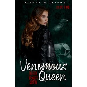 Williams, Alisha Venomous Queen- Black Venom Crew Book 2 Williams, Alisha Venomous Queen- Black Venom Crew Book 2