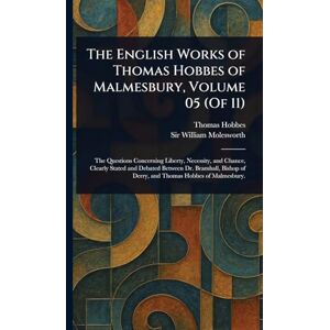 Hobbes, Thomas The English Works of Thomas Hobbes of Malmesbury, Volume 05 (Of 11) Hobbes, Thomas The English Works of Thomas Hobbes of Malmesbury, Volume 05 (Of 11)