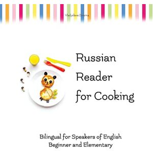 Zaiarna, Vladyslava Russian Reader for Cooking: bilingual for speakers of English: Volume 9 (Graded Russian Readers) Zaiarna, Vladyslava Russian Reader for Cooking: bilingual for speakers of English: Volume 9 (Graded Russian Readers)