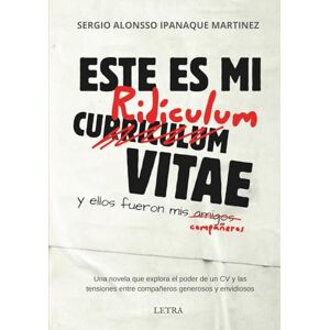Ipanaque, Sergio Alonsso Este es mi ridículum vitae: Y ellos fueron mis compañeros Ipanaque, Sergio Alonsso Este es mi ridículum vitae: Y ellos fueron mis compañeros