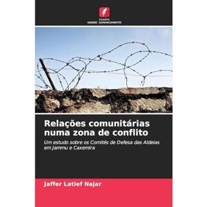 Najar, Jaffer Latief Relações comunitárias numa zona de conflito: Um estudo sobre os Comités de Defesa das Aldeias em Jammu e Caxemira Najar, Jaffer Latief Relações comunitárias numa zona de conflito: Um estudo sobre os Comités de Defesa das Aldeias em Jammu e Caxemira