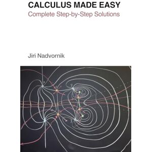Nadvornik, Jiri Calculus Made Easy: Complete Step-by-Step Solutions Nadvornik, Jiri Calculus Made Easy: Complete Step-by-Step Solutions