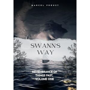 Proust, Marcel SWANN'S WAY: Remembrance Of Things Past, Volume One Proust, Marcel SWANN'S WAY: Remembrance Of Things Past, Volume One