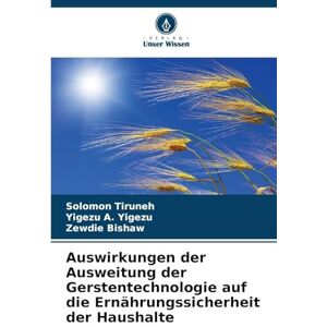 Tiruneh, Solomon Auswirkungen der Ausweitung der Gerstentechnologie auf die Ernährungssicherheit der Haushalte Tiruneh, Solomon Auswirkungen der Ausweitung der Gerstentechnologie auf die Ernährungssicherheit der Haushalte