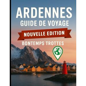 Trobetrotter, Goodness Guide de voyage des Ardennes 2026: Découvrez les régions sauvages cachées de l’Europe, explorez la beauté sauvage, l’histoire et le cœur des Ardennes. (Globetrotter Travel Series) Trobetrotter, Goodness Guide de voyage des Ardennes 2026: Découvrez les régions sauvages cachées de l’Europe, explorez la beauté sauvage, l’histoire et le cœur des Ardennes. (Globetrotter Travel Series)