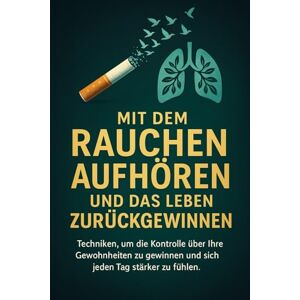 LE GRAND, ALLAN MIT DEM RAUCHEN AUFHÖREN UND DAS LEBEN ZURÜCKGEWINNEN: Techniken, um die Kontrolle über Ihre Gewohnheiten zu gewinnen und sich jeden Tag stärker zu fühlen.: 4 (für immer nichtraucher) LE GRAND, ALLAN MIT DEM RAUCHEN AUFHÖREN UND DAS LEBEN ZURÜCKGEWINNEN: Techniken, um die Kontrolle über Ihre Gewohnheiten zu gewinnen und sich jeden Tag stärker zu fühlen.: 4 (für immer nichtraucher)