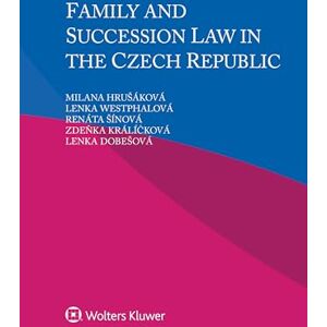 Hrusáková, Milana Family and Succession Law in the Czech Republic Hrusáková, Milana Family and Succession Law in the Czech Republic