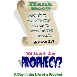 Scott What Is Prophecy?: A Day in the Life of a Prophet Scott What Is Prophecy?: A Day in the Life of a Prophet