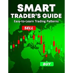 Yurag, Clarilyn Smart Trader's Guide Book: Easy to Learn Trading Patterns Yurag, Clarilyn Smart Trader's Guide Book: Easy to Learn Trading Patterns