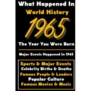 Universal, Colorful Peace What Happened in World History 1965 The Year You Were Born: Special Gift for People Who Born In 1965 All Important Historical Facts (Sports & Major Events, Popular Culture, Famous People...) Universal, Colorful Peace What Happened in World History 1965 The Year You Were Born: Special Gift for People Who Born In 1965 All Important Historical Facts (Sports & Major Events, Popular Culture, Famous People...)